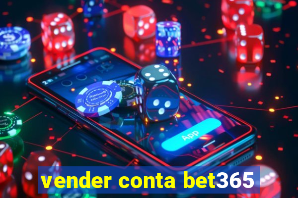 vender conta bet365